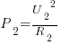 P_2={U_2}^2/R_2